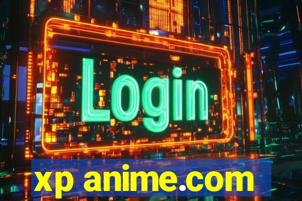 xp anime.com